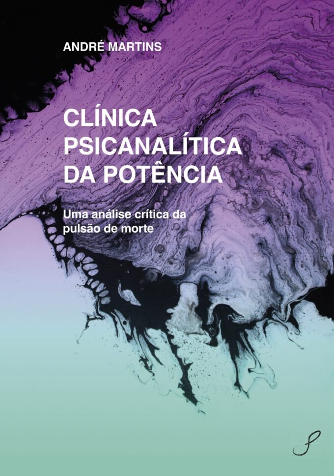 Clínica Psicanalítica da Potência: Uma análise crítica da pulsão de morte